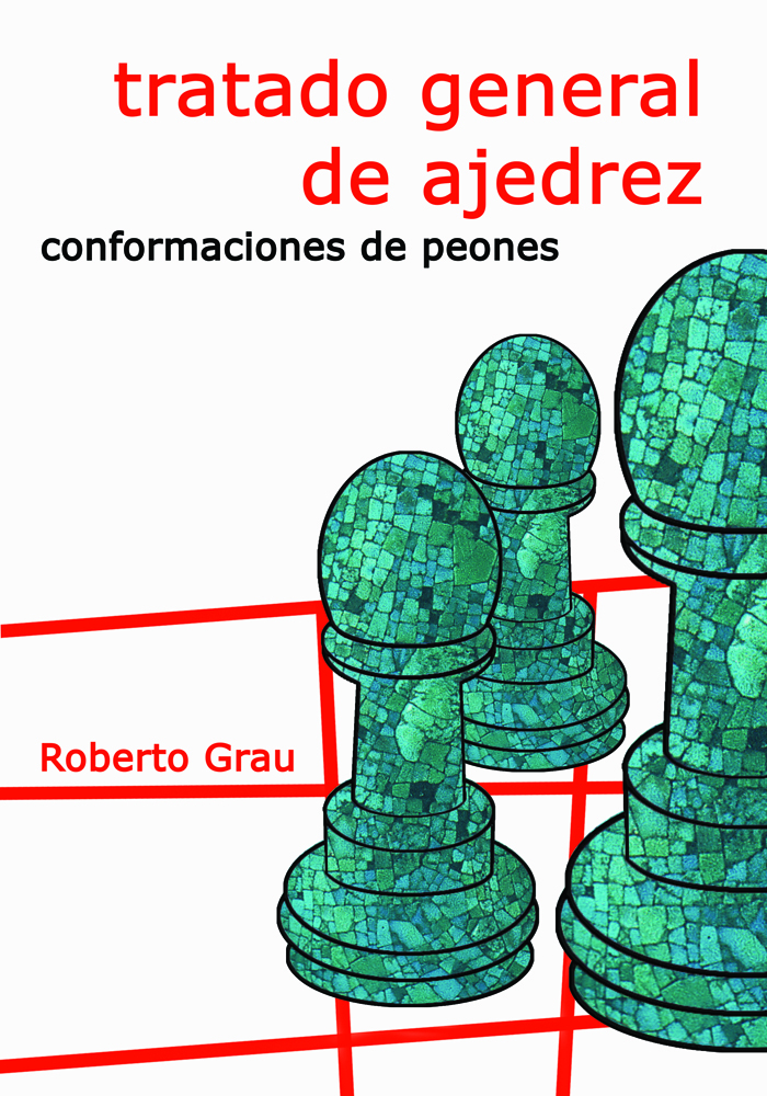 Tratado general de ajedrez. Conformaciones de peones (Nueva Edición)