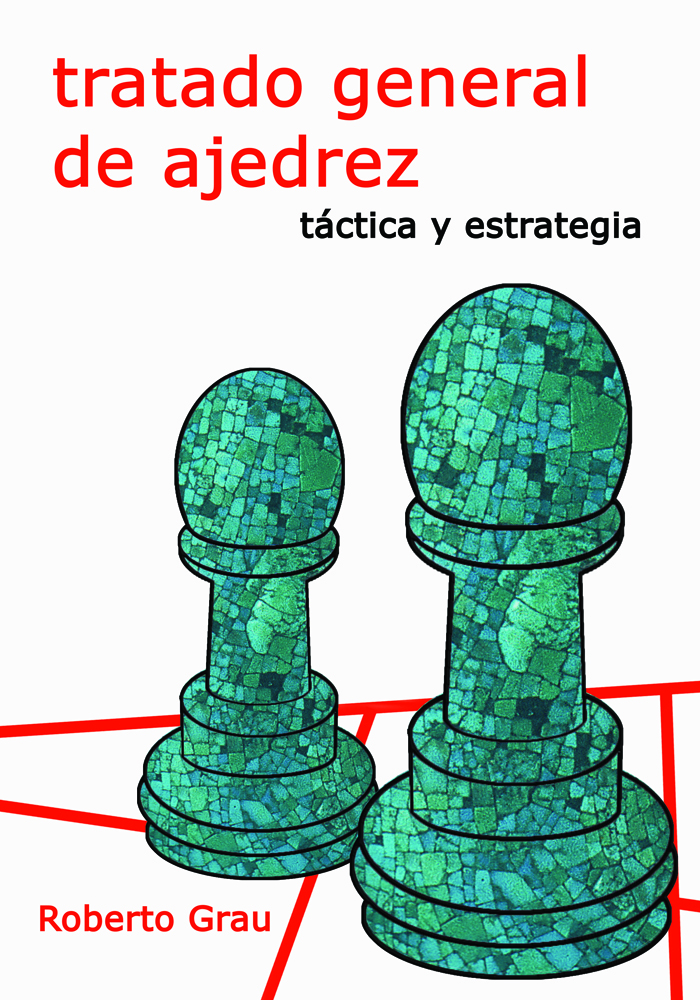 Tratado general de ajedrez. Táctica y estrategia (Nueva Edición)