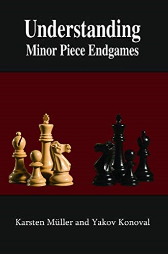 Understanding Minor piece endgames. 9781941270783 Understanding Minor piece endgames. 9781941270783